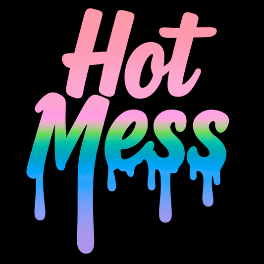 Hot Mess - Drip