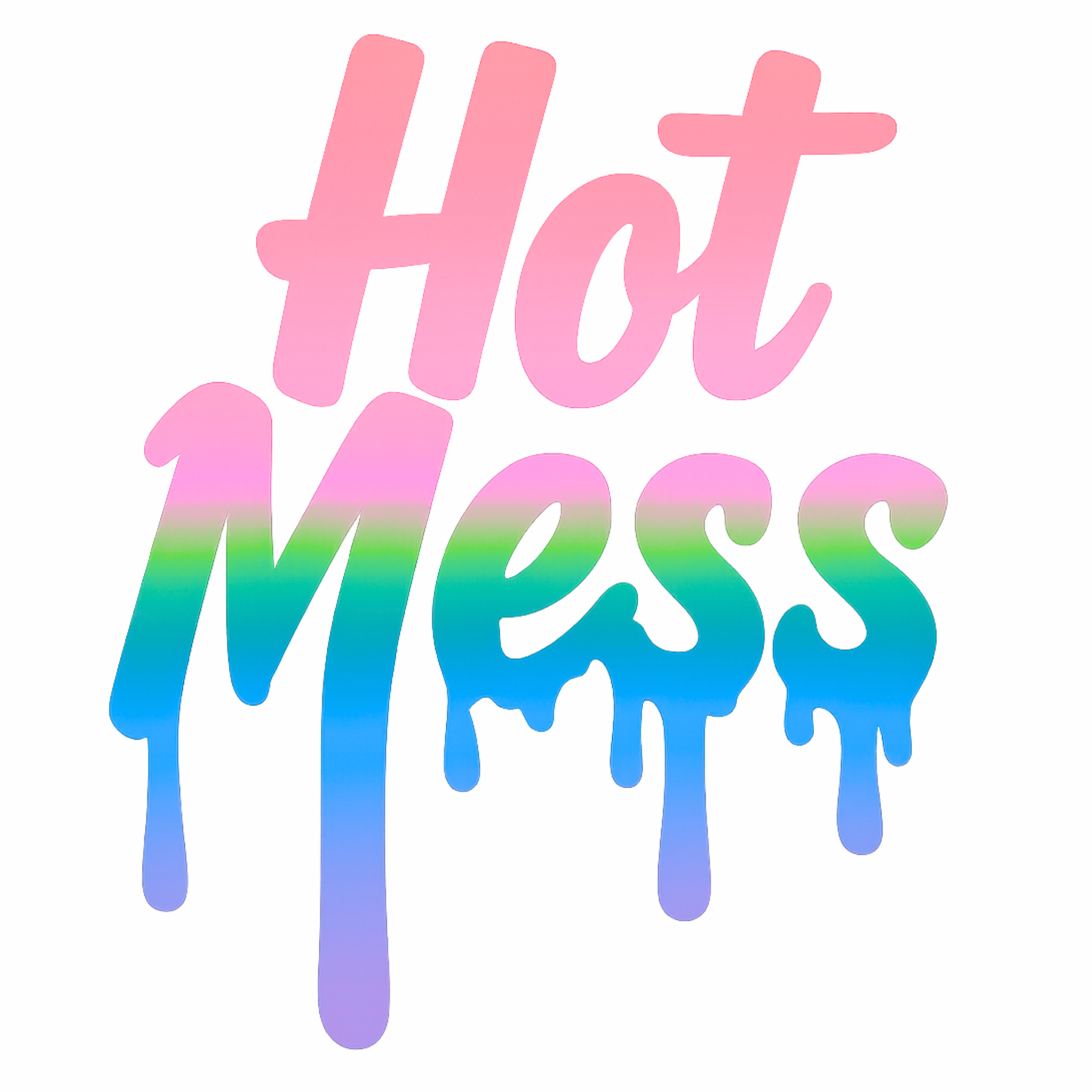 Hot Mess - Drip